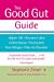 The Good Gut Guide: Help for Ibs, Ulcerative Colitis, Crohn's Disease, Diverticulitis, Food Allergies, Other Gut Problems