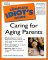 Complete Idiot's Guide to Caring for Aging Parents