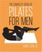 The Complete Book of Pilates for Men: The Lifetime Plan for Strength, Power & Peak Performance