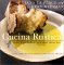 Cucina Rustica : Simple, Irresistible Recipes in the Rustic Italian Style