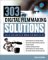 303 Digital Filmmaking Solutions : Solve Any Video Shoot or Edit Problem in Ten Minutes or Less, for Ten Dollar or Less (Digital Video/Audio)