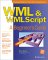 WML & WMLScript: A Beginner's Guide