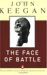 The Face of Battle : A Study of Agincourt, Waterloo, and the Somme