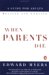 When Parents Die: A Guide for Adults