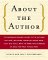 About the Author: The Passionate Reader's Guide to the Authors You Love, Including Things You Never Knew, Juicy Bits You'll Want to Know, and Hundreds of Ideas for What to Read Next