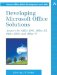 Developing Microsoft Office Solutions : Answers for Office 2003, Office XP, Office 2000, and Office 97