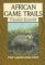 African Game Trails : An Account of the African Wanderings of an American Hunter-Naturalist (Capstick Adventure Library)