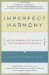 Imperfect Harmony: How to Stay Married for the Sake of Your Children and Still Be Happy