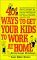 401 Ways to Get Your Kids to Work at Home