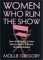 Women Who Run the Show: How a Brilliant and Creative New Generation of Women Stormed Hollywood, 1973-2000