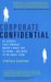 Corporate Confidential: 50 Secrets Your Company Doesn't Want You to Know---and What to Do About Them