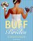 Buff Brides: The Complete Guide to Getting in Shape and Looking Great for Your Wedding Day