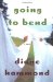 Going to Bend : A Novel