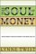 The Soul of Money: Transforming Your Relationship with Money and Life