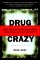 Drug Crazy : How We Got into This Mess and How We Can Get Out