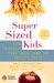 SuperSized Kids: How to Rescue Your Child from the Obesity Threat