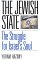 The Jewish State : The Struggle for Israel's Soul