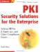 PKI Security Solutions for the Enterprise: Solving HIPAA, E-Paper Act, and Other Compliance Issues