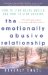 The Emotionally Abusive Relationship : How to Stop Being Abused and How to Stop Abusing