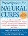 Prescription for Natural Cures: A Self-Care Guide for Treating Health Problems with Natural Remedies Including Diet and Nutrition, Nutritional Supplements, Bodywork, and More