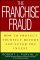 Franchise Fraud: How to Protect Yourself Before and After You Invest