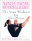 Yoga Mom, Buddha Baby : The Yoga Workout for New Moms