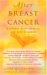 After Breast Cancer: A Common-Sense Guide to Life After Treatment