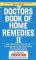 The Doctors Book of Home Remedies II: Over 1,200 New Doctor-Tested Tips and Techniques Anyone Can Use to Heal Hundreds  of Everyday Health Problems (Doctors' Book of Home Remedies)