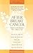 After Breast Cancer: Answers to the Questions You're Afraid to Ask (Patient-Centered Guides)