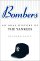 Bombers: An Oral History of the New York Yankees