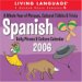 Living Language Spanish : Daily Phrase & Culture 2006 Day to Day Calendar