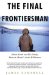 The Final Frontiersman: Heimo Korth and His Family, Alone in Alaska's Arctic Wilderness