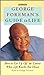 George Foreman's Guide to Life: How to Get Up Off the Canvas When Life Knocks You Down