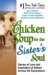 Chicken Soup for the Sister's Soul: 101 Inspirational Stories About Sisters and Their Changing Relationships (Chicken Soup for the Soul)