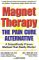 Magnet Therapy: The Pain Cure Alternative