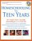 Homeschooling: The Teen Years : Your Complete Guide to Successfully Homeschooling the 13- to 18- Year-Old (Prima Home Learning Library)