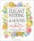 How to Plan an Elegant Wedding in 6 Months or Less: Achieving Your Dream Wedding When Time Is of the Essence