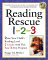 Reading Rescue 1-2-3 : Raise Your Child's Reading Level 2 Grades with This Easy 3-Step Program