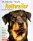 Training Your Rottweiler (Training Your Dog Series)