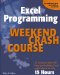 Excel Programming Weekend Crash Course (Weekend Crash Course)