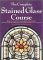 The Complete Stained Glass Course