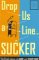 Drop Us a Line... Sucker!: The Prank Letters of James and Stuart Wade