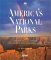 America's National Parks: The Spectacular Forces That Shaped Our Treasured Lands