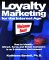 Loyalty Marketing for the Internet Age: How to Identify, Attract, Serve, and Retain Customers in an E-Commerce Environment