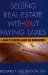 Selling Real Estate without Paying Taxes (Selling Real Estate Without Paying Taxes)