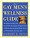 The Gay Men's Wellness Guide: The National Lesbian and Gay Health Association's Complete Book of Physical, Emotional and Mental Health and Well-Being for Every Gay Male