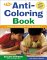 The Anti-Coloring Book: Creative Activities for Ages 6 and Up