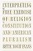 Interpreting the Free Exercise of Religion: The Constitution and American Pluralism