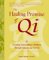 The Healing Promise of Qi: Creating Extraordinary Wellness Through Qigong and Tai Chi