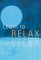 Learn to Relax : A Practical Guide to Easing Tension and Conquering Stress